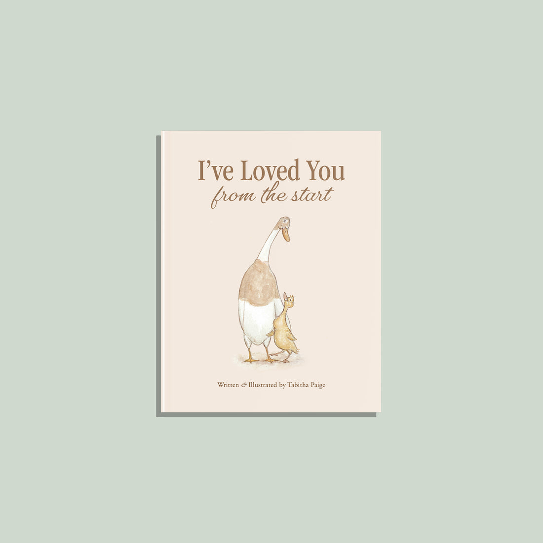 Title: I've Loved You from the Start. Beige background with a watercolor illustration of a mama duck and a duckling. 